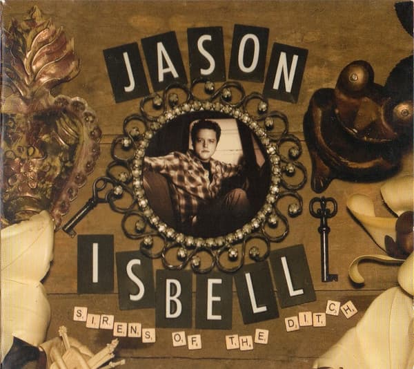 Jason isbell – Sirens Of The Ditch